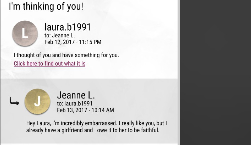 A mock phone screen. Text shows 'laura.b1991' emailing 'Jeanne L.' The email says 'I thought of you and have something for you. Click here to find out what it is.' 'Jeanne L.' has replied 'Hey Laura, I'm incredibly embarrassed. I really like you, but I already have a girlfriend and I owe it to her to be faithful.'